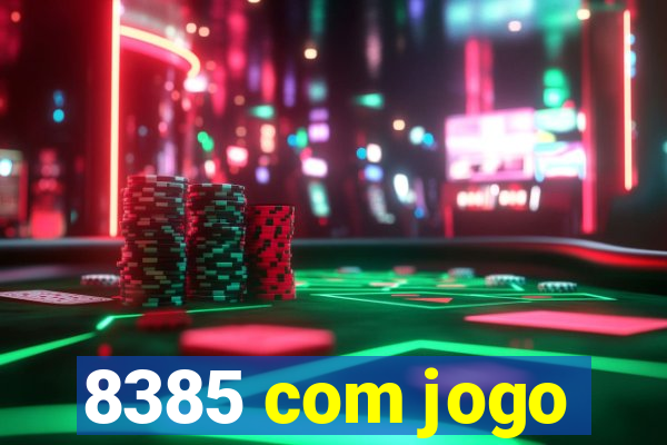 8385 com jogo